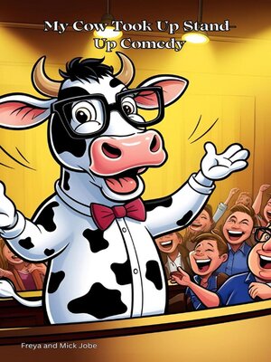 cover image of My Cow Took Up Stand- Up Comedy